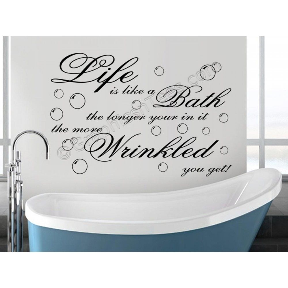 Life Is Like A Bath, More Wrinkled You Get, Bathroom Wall Sticker Regarding Best And Newest Bathroom Wall Art (View 13 of 15)