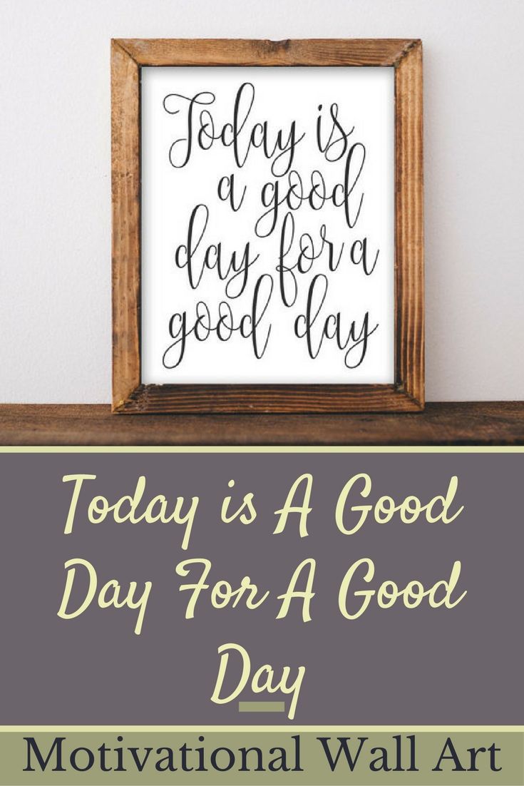 Motivational Wall Art, Today Is A Good Day For A Good Day, Black And Throughout Newest Motivational Wall Art (View 10 of 20)