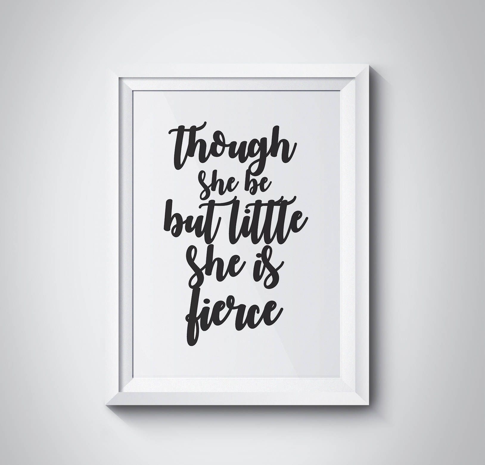 Though She Be But Little She Is Fierce, Typography Print Regarding Newest Though She Be But Little She Is Fierce Wall Art (View 9 of 20)