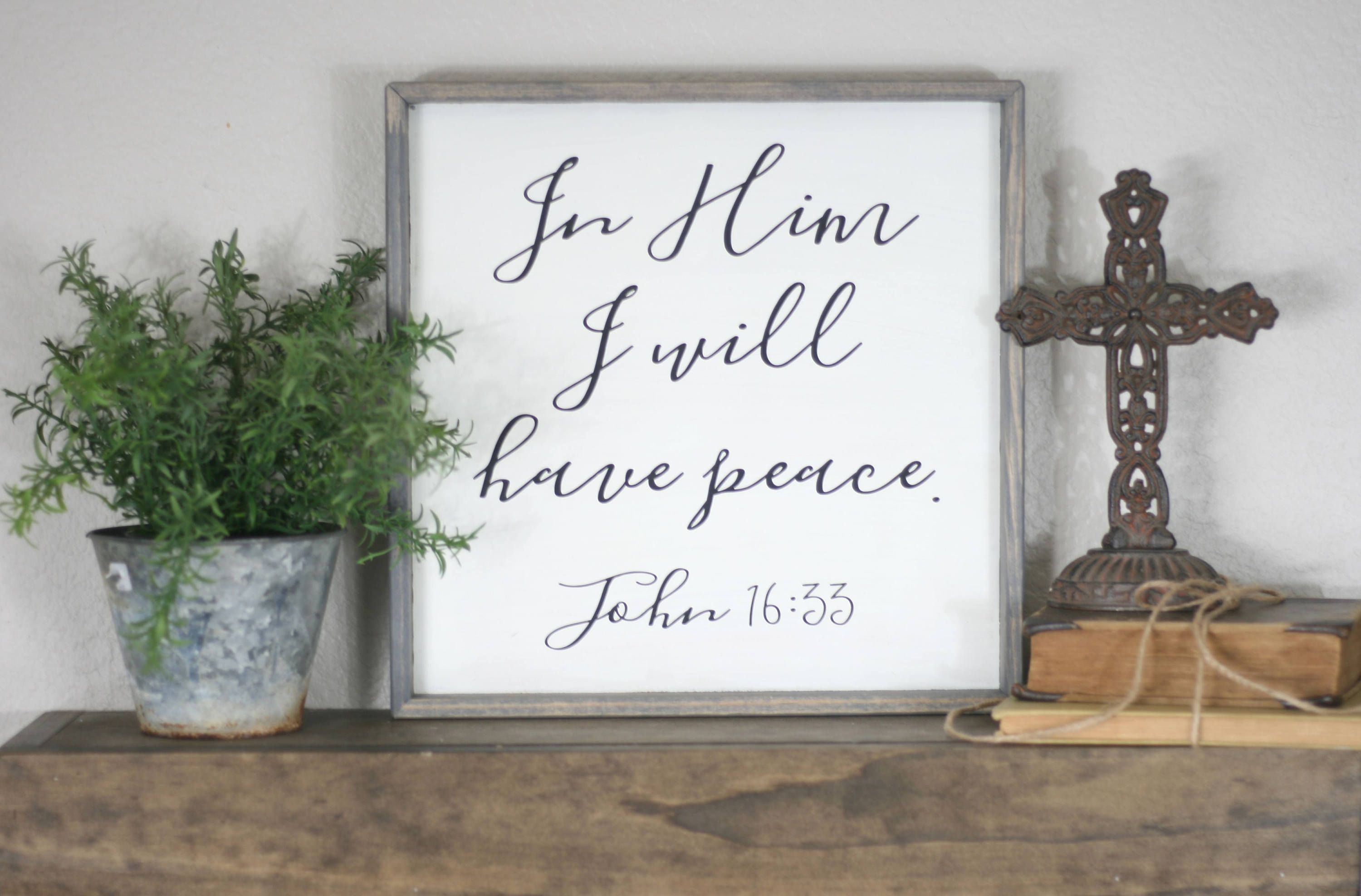 Faith, Hope, Love Raised Sign Wall Decor For Most Up To Date In Him I Will Have Peace John 16:33 Scripture Sign Bible (View 17 of 20)