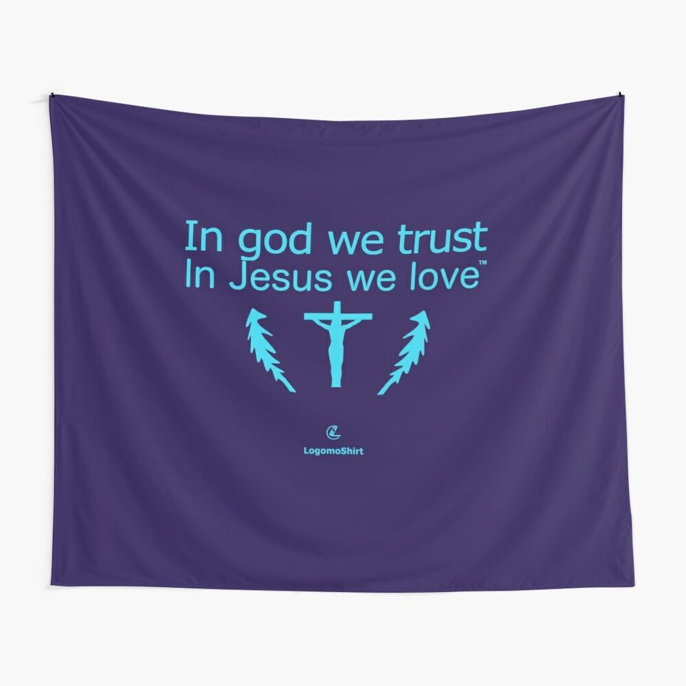 In God We Trust In Jesus We Love " Tapestrylogomoshirt Regarding Most Popular Blended Fabric Trust In The Lord Tapestries And Wall Hangings (View 11 of 20)