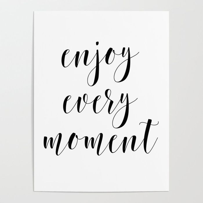 Enjoy Every Moment, Printable Quote Art, Wall Art Quotes, Inspirational  Quote Posterforever Art Studio | Society6 For 2018 Motivational Quote Wall Art (View 13 of 20)