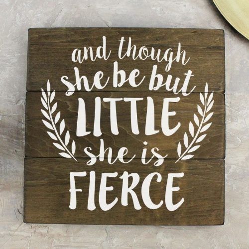 Though She Be But Little She Is Fierce Wall Art (Photo 10 of 20)