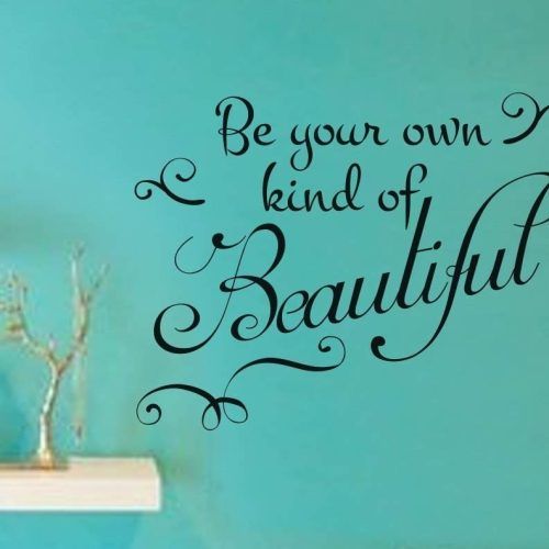 Be Your Own Kind Of Beautiful Wall Art (Photo 10 of 15)