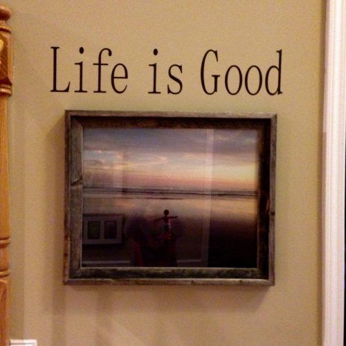 Life Is Good Wall Art (Photo 10 of 30)