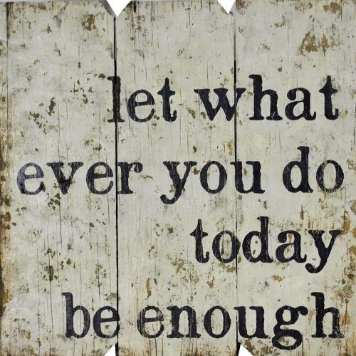 Let Whatever You Do Today Be Enough Wood Wall Decor (Photo 3 of 20)