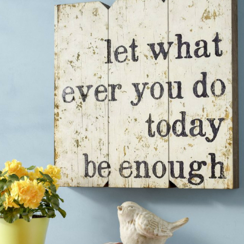 Let Whatever You Do Today Be Enough Wood Wall Decor (Photo 1 of 20)