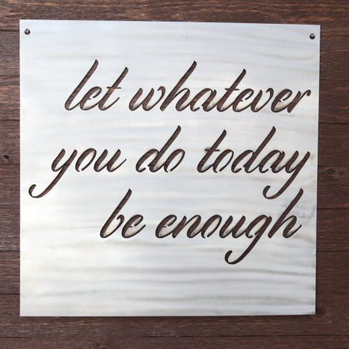 Let Whatever You Do Today Be Enough Wood Wall Decor (Photo 8 of 20)