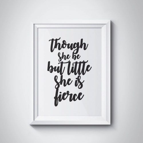 Though She Be But Little She Is Fierce Wall Art (Photo 9 of 20)