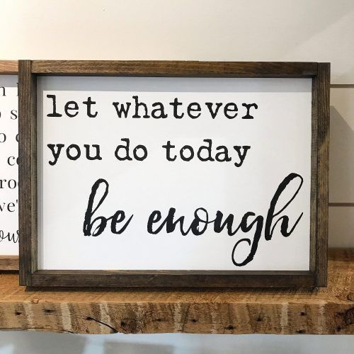 Let Whatever You Do Today Be Enough Wood Wall Decor (Photo 2 of 20)